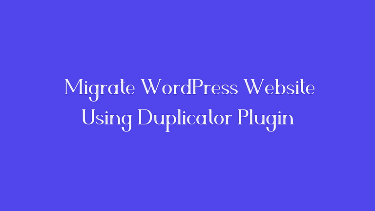 Migrate WordPress Website Using Duplicator Plugin